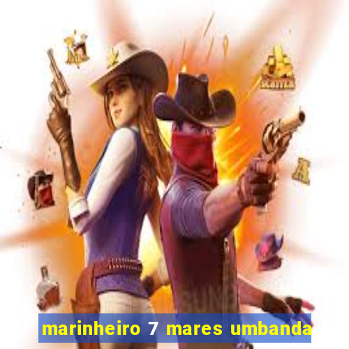 marinheiro 7 mares umbanda